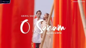 O Sanam Lyrics - Akhil Sachdeva