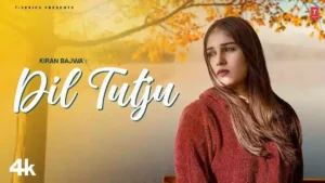 Dil Tutju Lyrics - Kiran Bajwa 