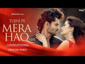 TUJHI PE MERA HAQ HAI LYRICS - SAAJ BHATT & SRISHTI BHANDARI