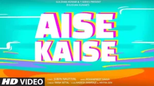 AISE KAISE LYRICS - JUBIN NAUTIYAL 