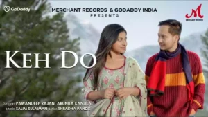 KEH DO LYRICS - PAWANDEEP RAJAN & ARUNITA KANJILAL 