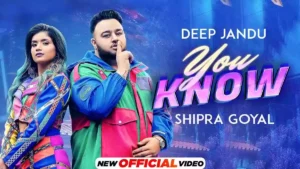 YOU KNOW LYRICS - DEEP JANDU & SHIPRA GOYAL