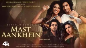 Mast Aankhein Lyrics - Tulsi Kumar | Jubin Nautiyal