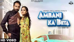 AMBANI KA BETA LYRICS - HONEY VEE & NONU RANA