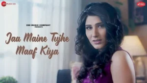 Jaa Maine Tujhe Maaf Kiya Lyrics - Shashaa Tirupati 