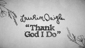 Thank God I Do Lyrics - Lauren Daigle 