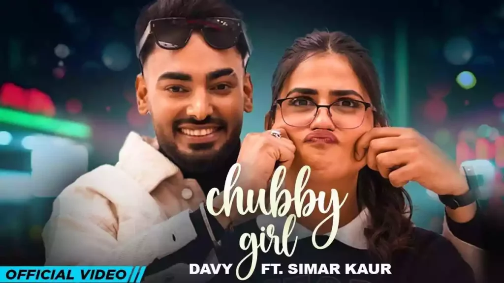 Chubby Girl Lyrics - Davy & Simar Kaur