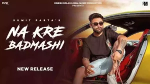 NA KRE BADMASHI LYRICS - SUMIT PARTA & SHIVA CHOUDHARY