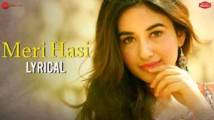 Meri Hasi Lyrics - Aakanksha Sharma & Yasser Desai 