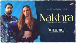 Nakhra Lyrics , Sargi Maan & Gulab Sidhu 