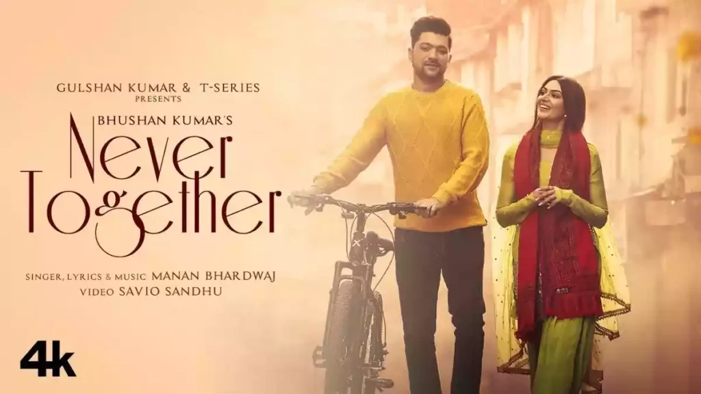 NEVER TOGETHER LYRICS - MANAN BHARDWAJ NEVER TOGETHER LYRICS - MANAN BHARDWAJ