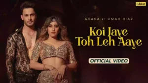 Koi Jaye Toh Leh Aaye Lyrics - Akasa & Aasa Singh