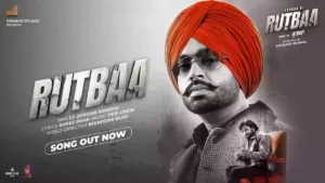 Rutbaa Lyrics - Jordan Sandhu 