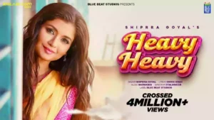 Heavy Heavy Lyrics - Shipra Goyal 