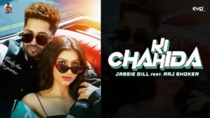 Ki Chahida Lyrics - Jassie Gill & Gurlez Akhtar