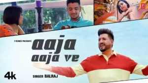 Aaja Aaja Ve Lyrics - Balraj 