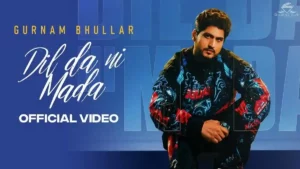 Dil Da Ni Mada Lyrics - Gurnam Bhullar 