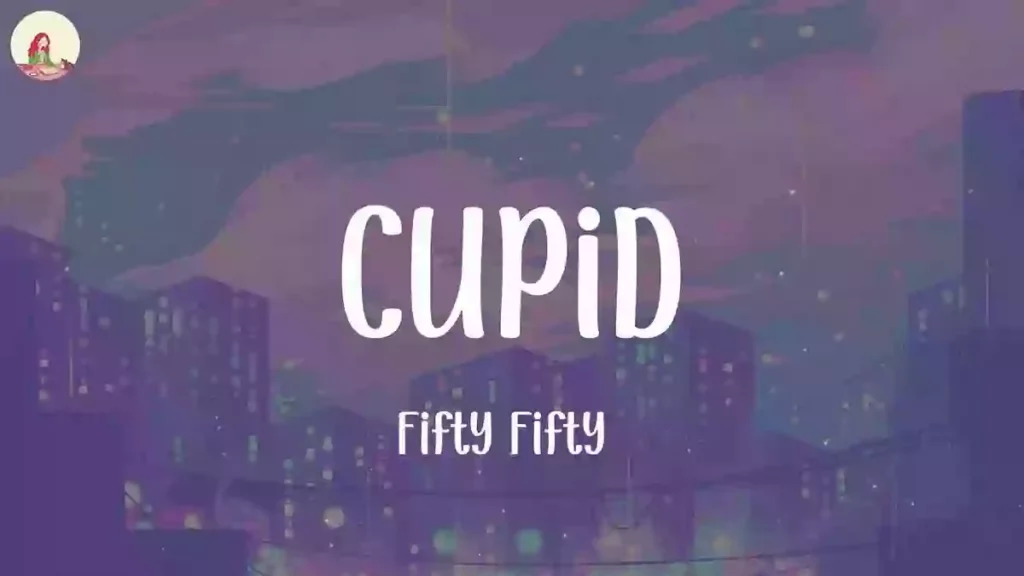 Cupid Lyrics - Fifty Fifty