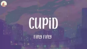 Cupid Lyrics - Fifty Fifty 