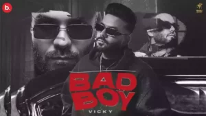 Bad Boy Lyrics - Vicky 