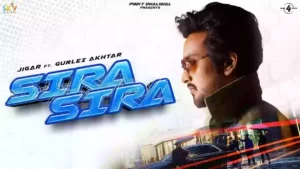 Sira Sira Lyrics - Jigar & Gurlez Akhtar