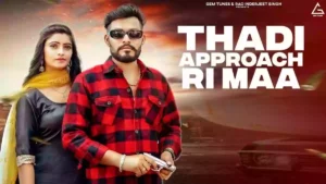 Thadi Approach Ri Maa Lyrics - Anil Haryanvi 