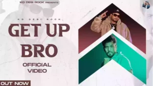 Get Up Bro Lyrics - Kd Desirock 