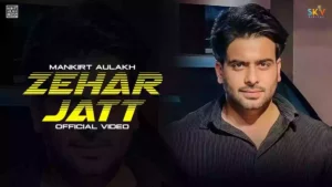 Zehar Jatt Lyrics - Mankirt Aulakh 