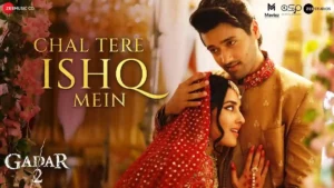 Chal Tere Ishq Mein Lyrics - Gadar 2