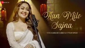 Aan Milo Sajna Lyrics - Neha Kakkar | Gadar 2