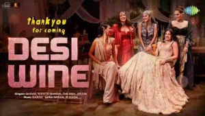 Desi Wine Lyrics - Thank You For Coming