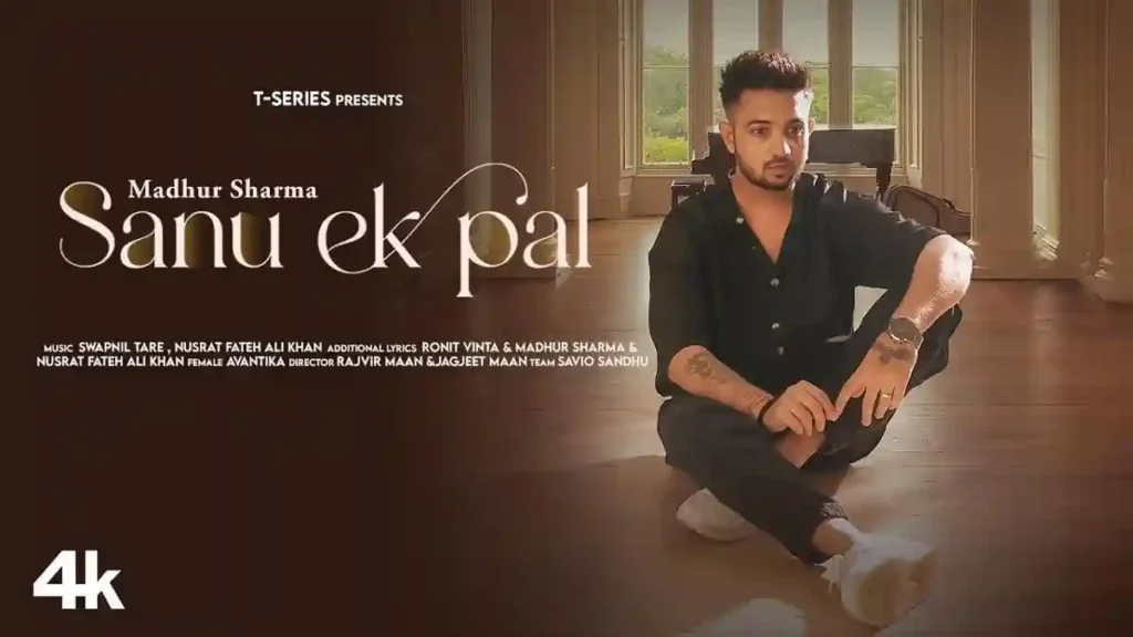 SANU EK PAL Lyrics - Madhur Sharma