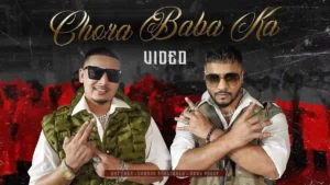 Chora Baba Ka Lyrics - Raftaar & Dhanda Nyoliwala 