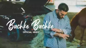 Bachke Bachke Lyrics - Karan Aujla 