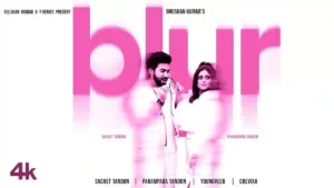 BLUR Lyrics - Sachet Tandon & Parampara Tandon 