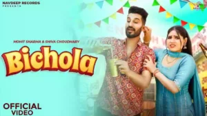Bichola Lyrics - Mohit Sharma & Shiva Choudhary