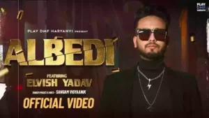 Albedi Lyrics - Elvish Yadav 