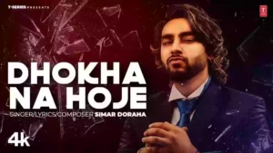 Dhokha Na Hoje Lyrics - Simar Doraha 