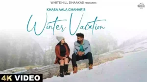 Winter Vacation Lyrics - Khasa Aala Chahar 