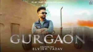 Gurgaon Lyrics - Elvish Yadav