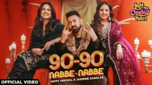 90 - 90 Nabbe Nabbe Lyrics - Gippy Grewal & Jasmine Sandlas 