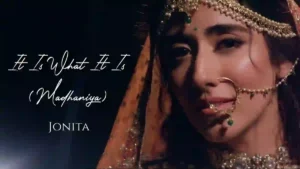 It Is What It Is (Madhaniya) Lyrics - Jonita Gandhi 