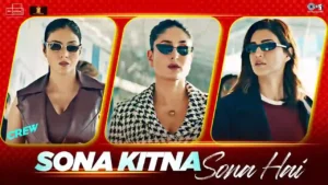 Sona Kitna Sona Hai Lyrics - Crew