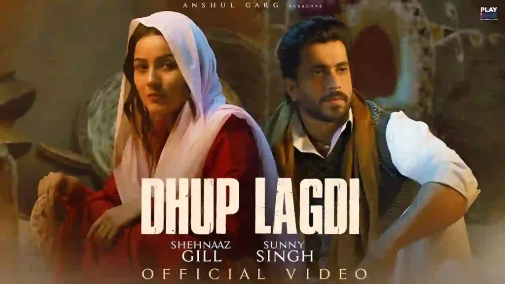 Dhup Lagdi Lyrics - Shehnaaz Gill